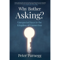 Why Bother Asking? Unexpected Keys To The Kingdom Of Connection - Hardcover