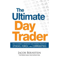 The Ultimate Day Trader: How to Achieve Consistent Day Trading Profits in Stocks, Forex, and Commodities - Paperback