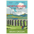 Northerners: A History, from the Ice Age to the Present Day - Paperback