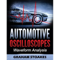 Automotive Oscilloscopes: Waveform Analysis - Paperback