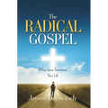 The Radical Gospel: When Jesus Transforms Your Life - Hardcover