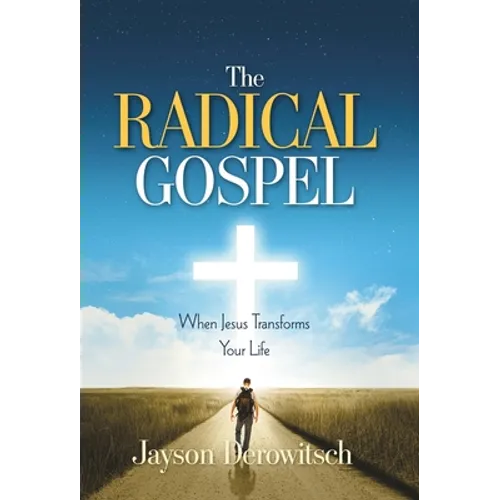 The Radical Gospel: When Jesus Transforms Your Life - Hardcover