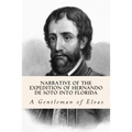 Narrative of the expedition of Hernando de Soto into Florida - Paperback