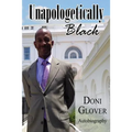 Unapologetically Black: Doni Glover Autobiography - Paperback