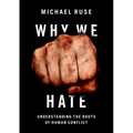 Why We Hate: Understanding the Roots of Human Conflict - Hardcover