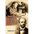 Booker T. Washington, W.E.B. Du Bois, and the Struggle for Racial Uplift - Paperback