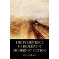 The Persistence of Realism in Modernist Fiction - Paperback