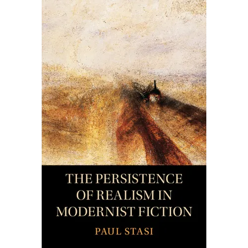 The Persistence of Realism in Modernist Fiction - Paperback