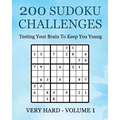 200 Sudoku Challenges - Very Hard - Volume 1: Testing Your Brain To Keep You Young - Paperback