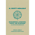 N. Scott Momaday: Remembering Ancestors, Earth, and Traditions an Annotated Bio-Bibliography Volume 55 - Hardcover