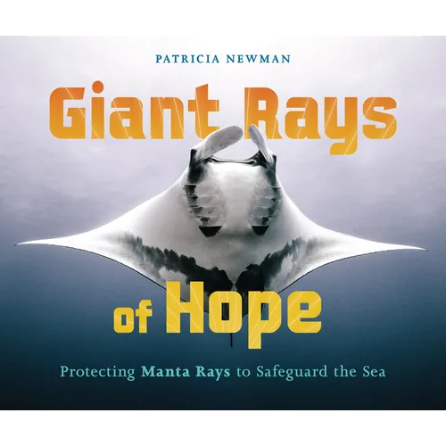 Giant Rays of Hope: Protecting Manta Rays to Safeguard the Sea - Library Binding