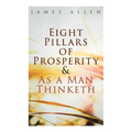 Eight Pillars of Prosperity & As a Man Thinketh - Paperback