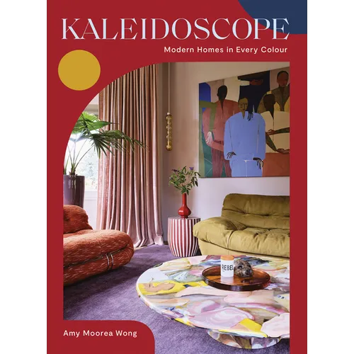 Kaleidoscope: Modern Homes in Every Colour - Hardcover