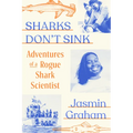 Sharks Don't Sink: Adventures of a Rogue Shark Scientist - Hardcover