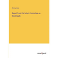 Report from the Select Committee on Westmeath - Paperback