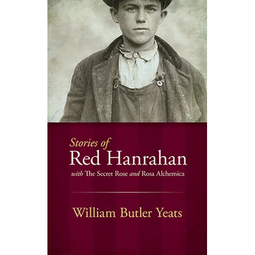 Stories of Red Hanrahan: With the Secret Rose and Rosa Alchemica - Paperback