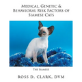 Medical, Genetic & Behavioral Risk Factors of Siamese Cats - Paperback