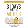 31 Days with the Virtues: Practicing the Habits of Exceptional Leaders - Paperback