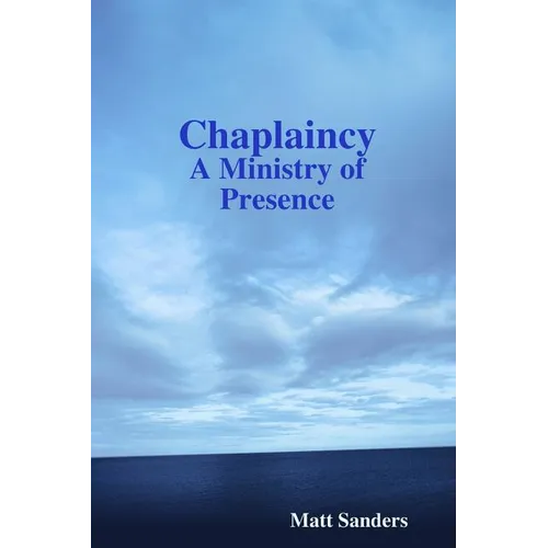 Chaplaincy: A Ministry of Presence - Paperback