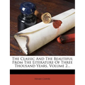 The Classic And The Beautiful From The Literature Of Three Thousand Years, Volume 2... - Paperback