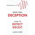 Drive Thru Deception: Clues to Detect Deceit - Paperback