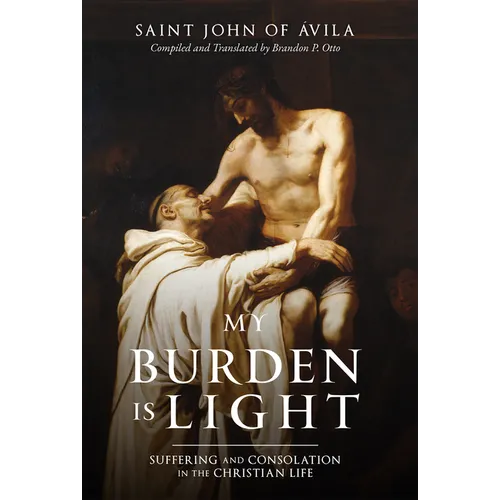 My Burden Is Light: Suffering and Consolation in the Christian Life - Hardcover