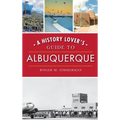A History Lover's Guide to Albuquerque - Hardcover