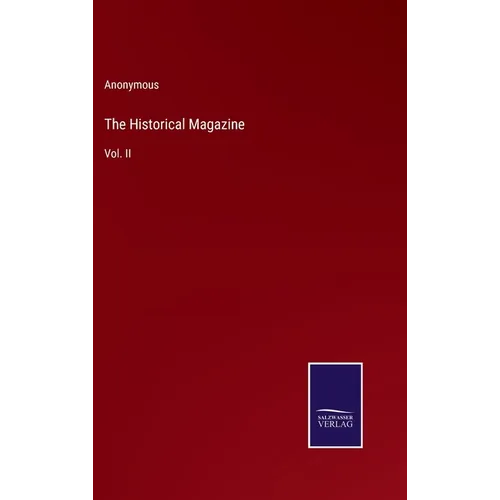 The Historical Magazine: Vol. II - Hardcover