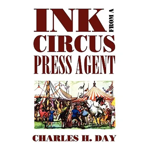 Ink from a Circus Press Agent: An Anthology of Circus History - Paperback