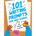 101 Writing Prompts for High School: One-Page Prompts for Stories, Journals, Essays, Opinions, and Writing Assignments - Paperback