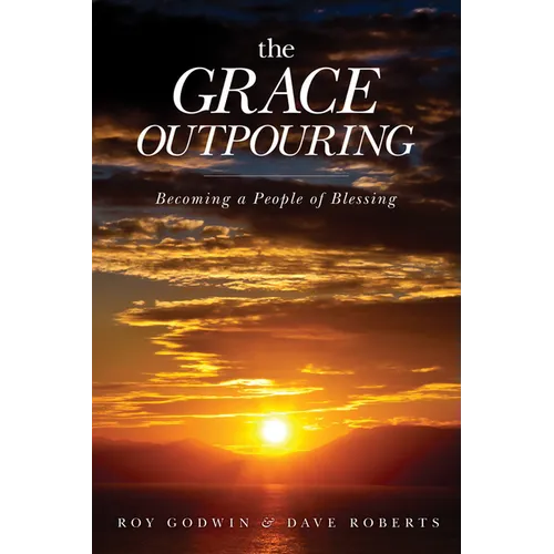 The Grace Outpouring: Becoming a People of Blessing - Paperback