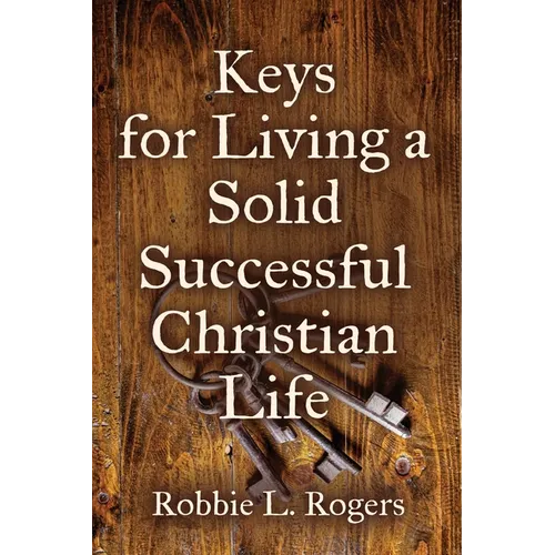 Keys For Living a Solid Successful Christian Life - Paperback