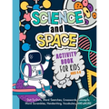 Science And Space Activity Book For Kids Ages 4-8: Learn About Atoms, Magnets, Planets, Organisms, Insects, Dinosaurs, Satellites, Molecules, Photosyn - Paperback