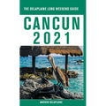 Cancun - The Delaplaine 2021 Long Weekend Guide - Paperback