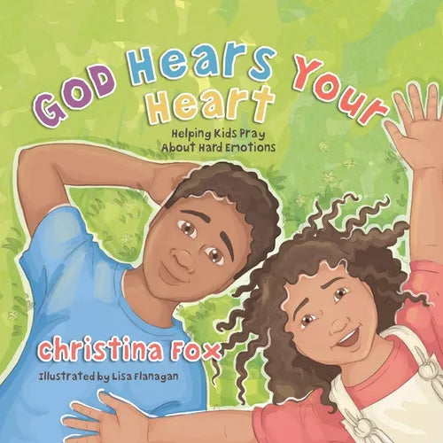 God Hears Your Heart: Helping Kids Pray about Hard Emotions - Hardcover