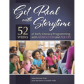 Get Real with Storytime: 52 Weeks of Early Literacy Programming with Nonfiction and Poetry - Paperback