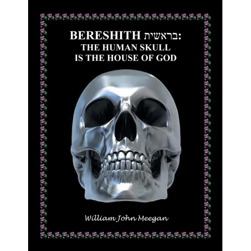Bereshith: The Human Skull Is the House of God - Paperback