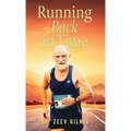 Running Back In Time: Discovering the Formula to Beat the Aging Process and Get Younger - Hardcover