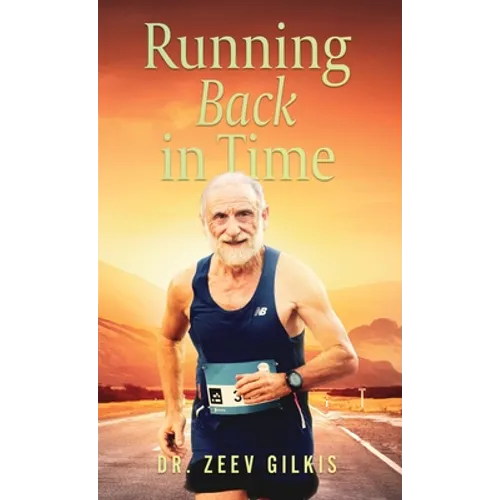 Running Back In Time: Discovering the Formula to Beat the Aging Process and Get Younger - Hardcover