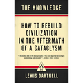 The Knowledge: How to Rebuild Civilization in the Aftermath of a Cataclysm - Paperback