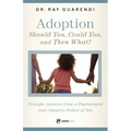 Adoption: Straight Answers from a Psychologist and Adoptive Father of Ten - Paperback