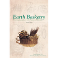 Earth Basketry, 2nd Edition: Weaving Containers with Nature's Materials - Paperback