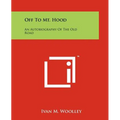 Off To Mt. Hood: An Autobiography Of The Old Road - Paperback