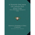 A Printed Specimen Of Caslon Old Style Type: With Appropriate Ornaments (1921) - Hardcover