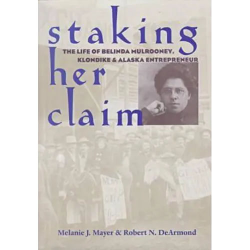 Staking Her Claim: Life Of Belinda Mulrooney - Hardcover