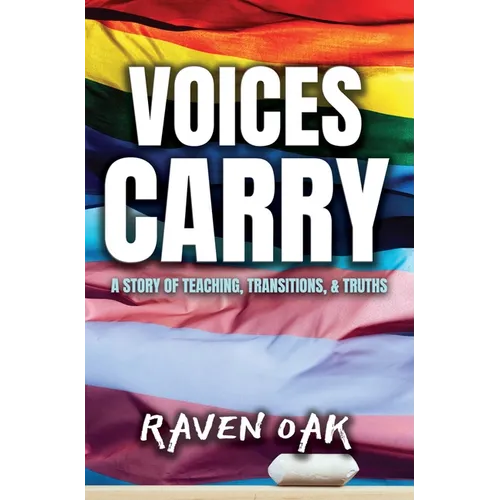 Voices Carry: A Story of Teaching, Transitions, & Truths - Hardcover