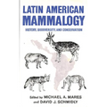 Latin American Mammalogy: History, Biodiversity, and Conservation Volume 1 - Hardcover