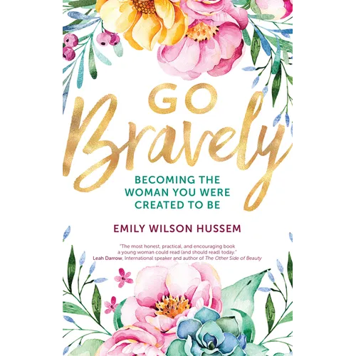 Go Bravely: Becoming the Woman You Were Created to Be - Paperback