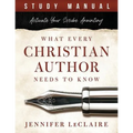 What Every Christian Writer Needs to Know: Activate Your Scribe Anointing (Study Manual) - Paperback