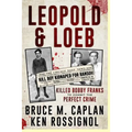 Leopold & Loeb Killed Bobby Franks: ...to commit the perfect crime... - Paperback
